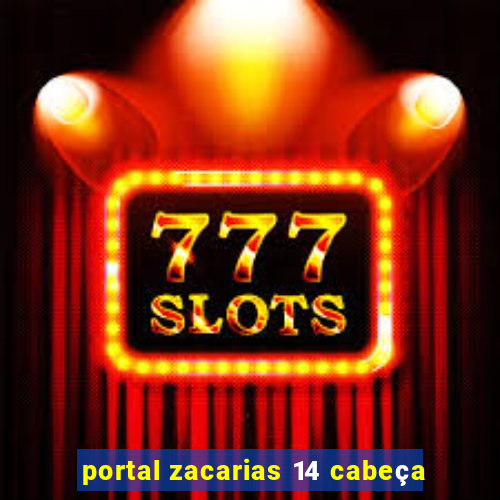 portal zacarias 14 cabeça